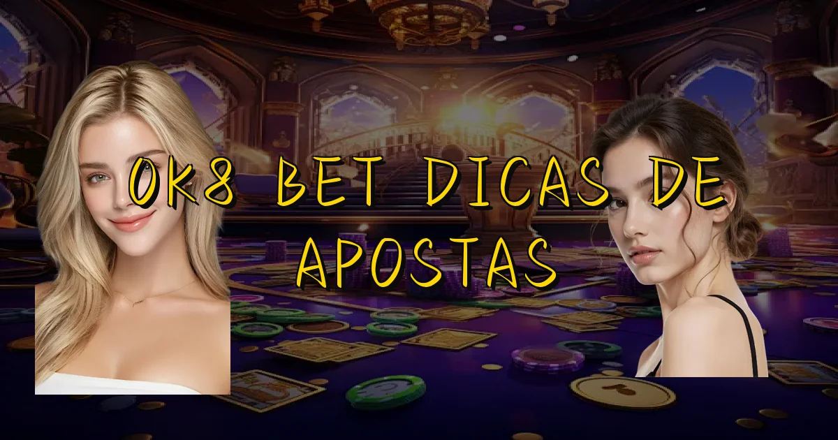 0K8 Bet Dicas De Apostas Oficial