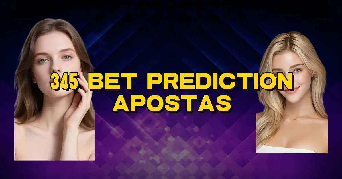 345 Bet Prediction Apostas Oficial