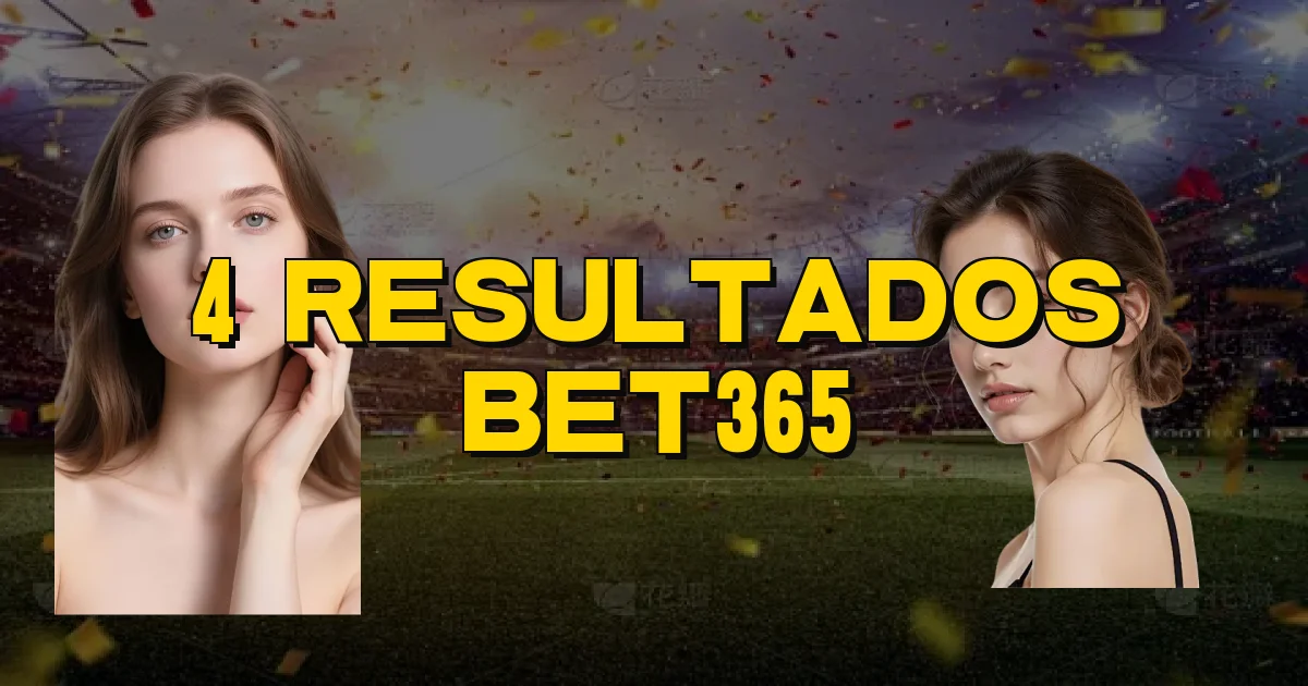 4 Resultados Bet365 Oficial