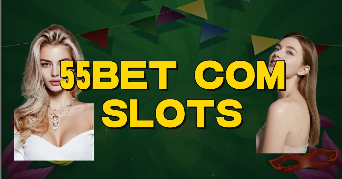 55Bet Com Slots Oficial
