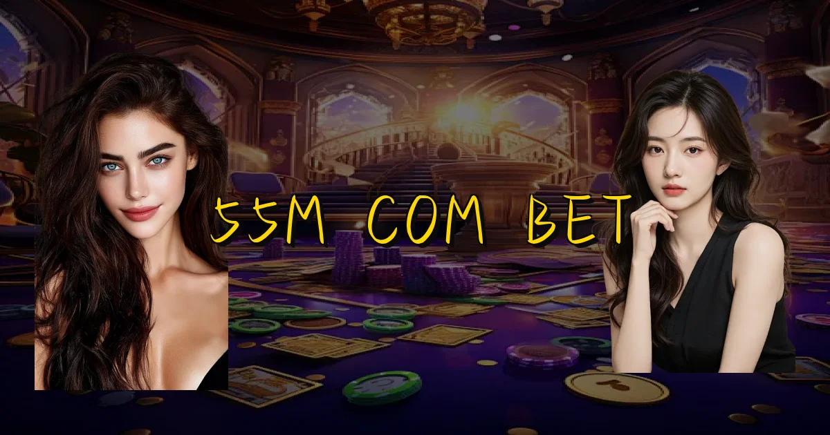 55M Com Bet Oficial