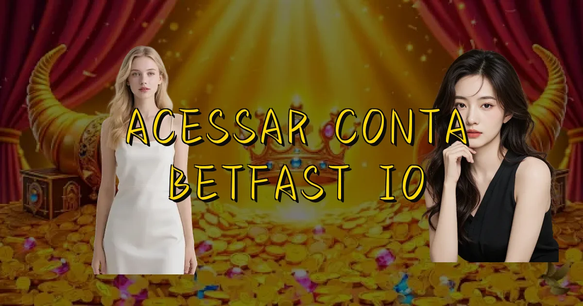 Acessar Conta Betfast Io Oficial