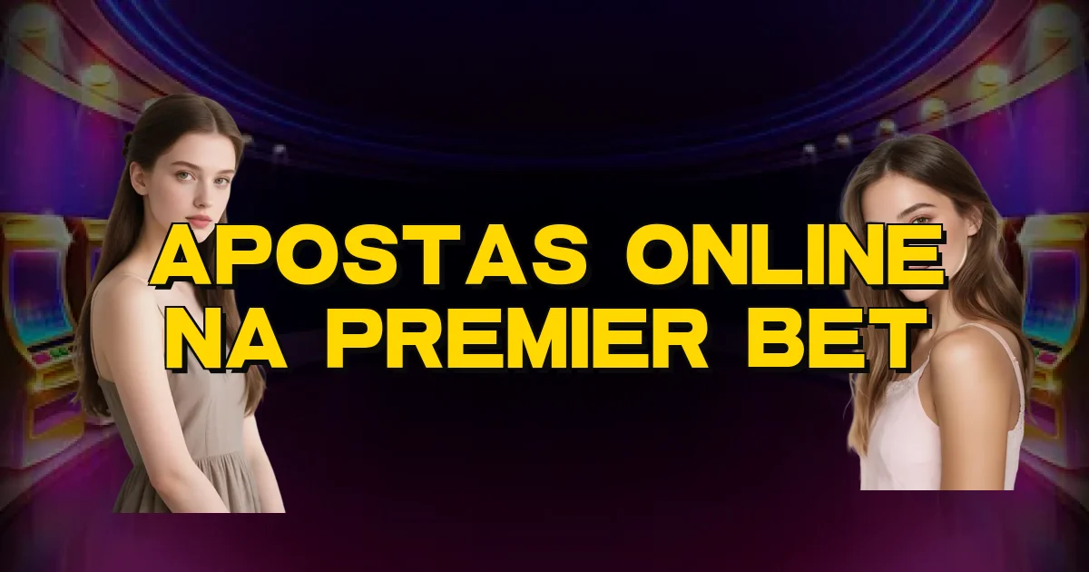Apostas Online Na Premier Bet Oficial