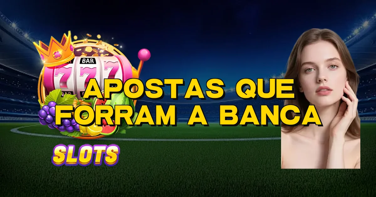 Apostas Que Forram A Banca Oficial