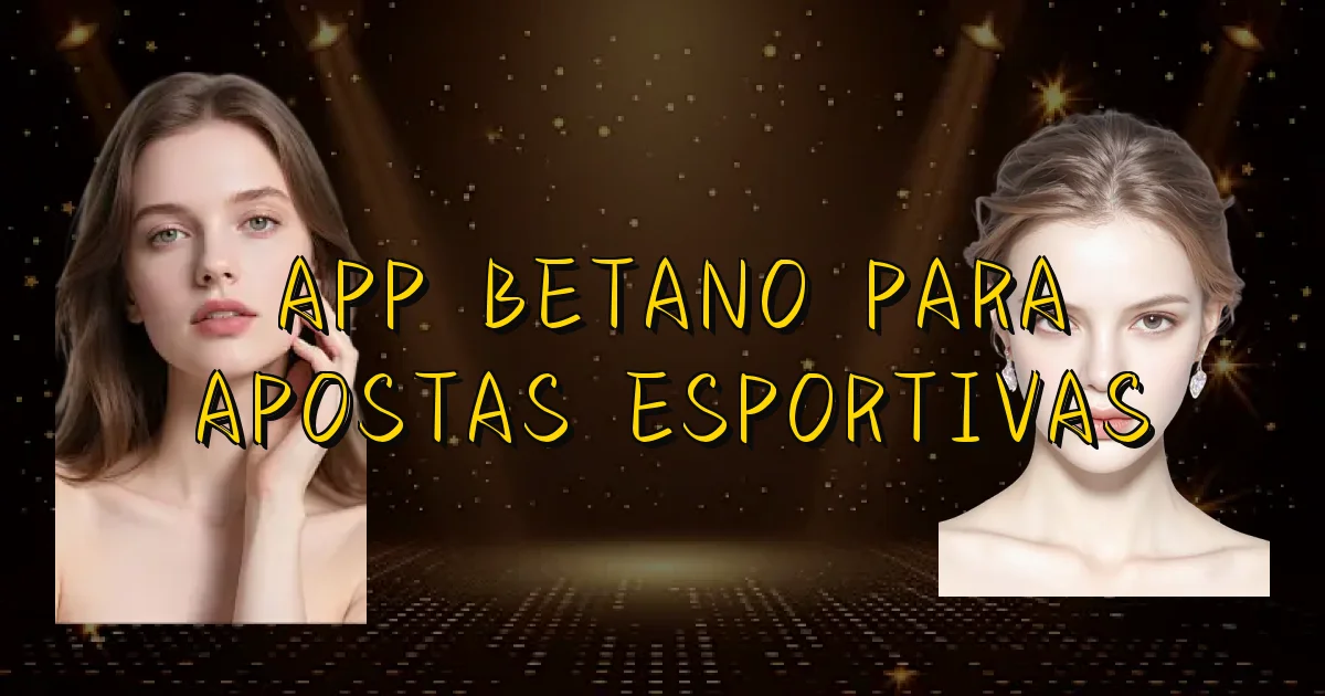 App Betano Para Apostas Esportivas Oficial