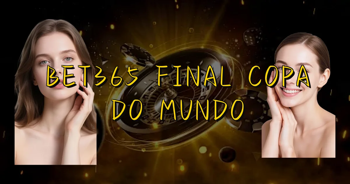 Bet365 Final Copa Do Mundo Oficial