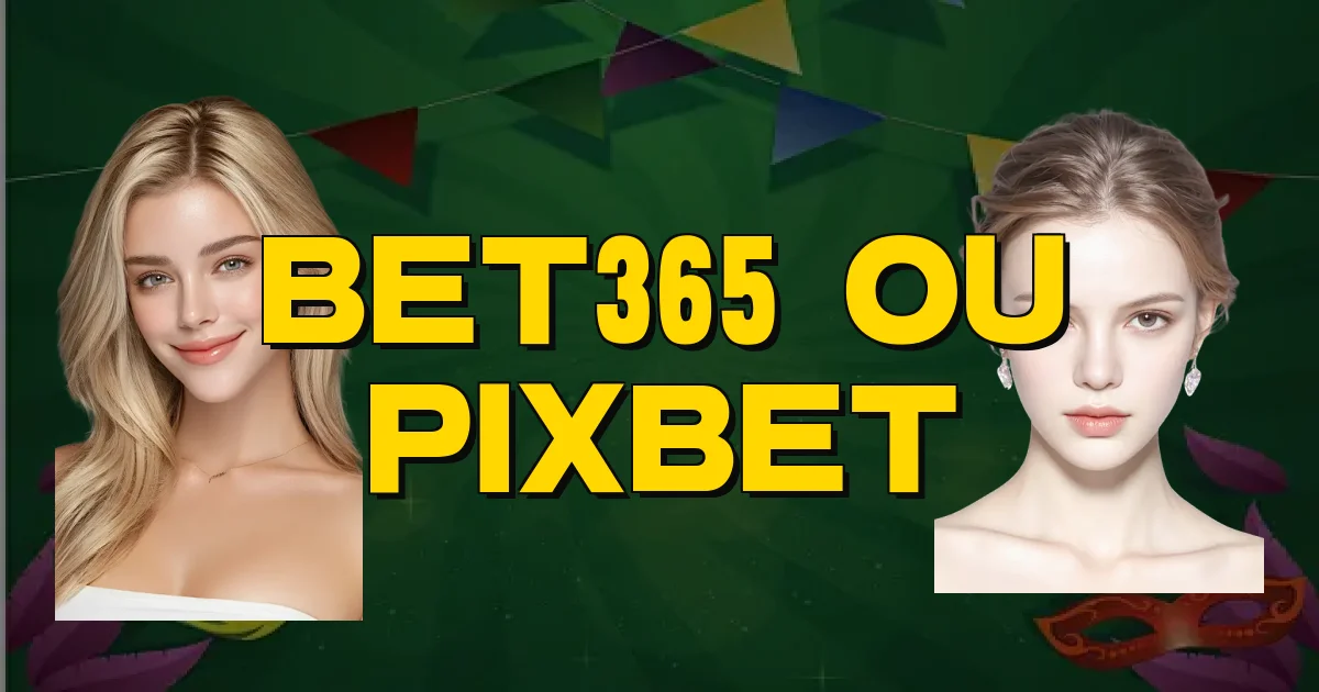 Bet365 Ou Pixbet Oficial