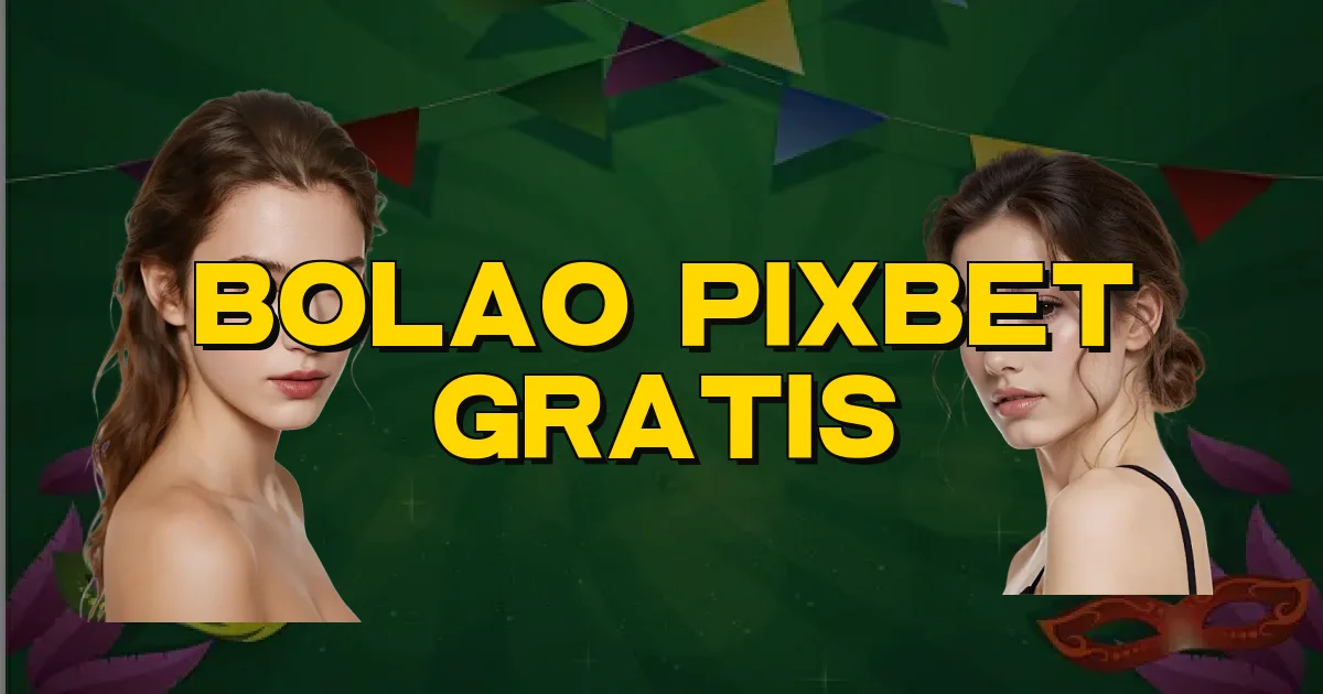 Bolao Pixbet Gratis Oficial