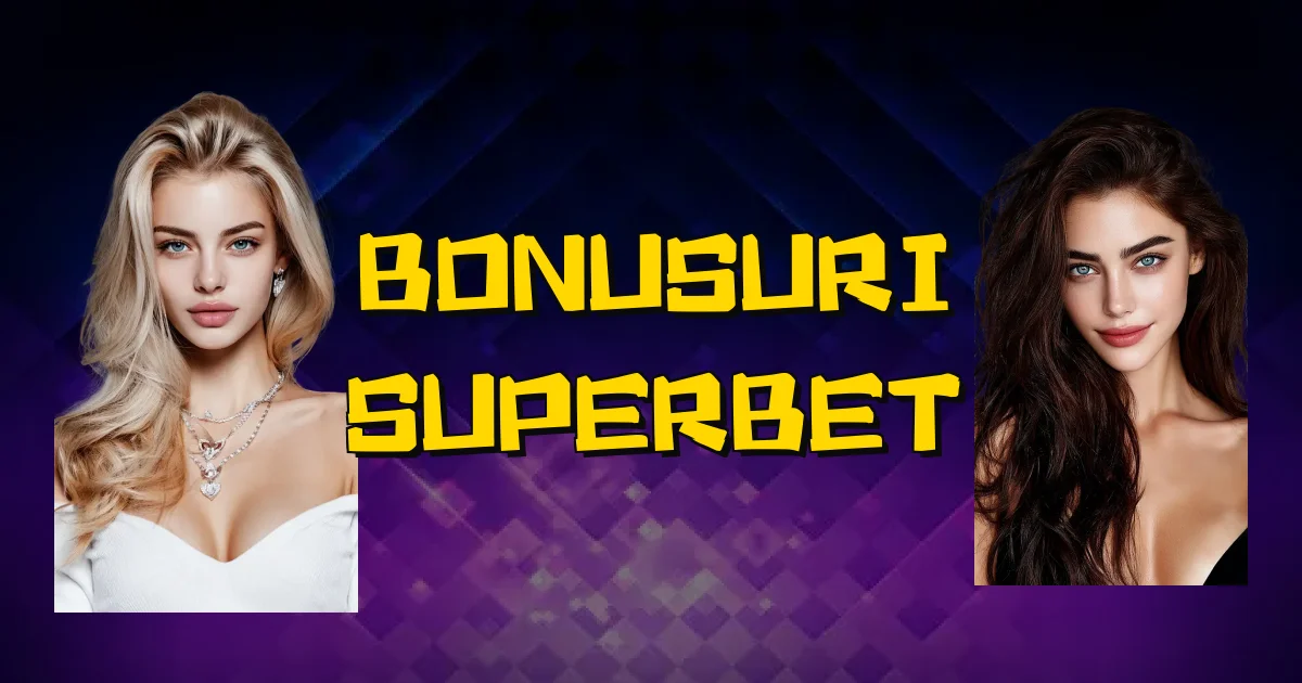 Bonusuri Superbet Oficial