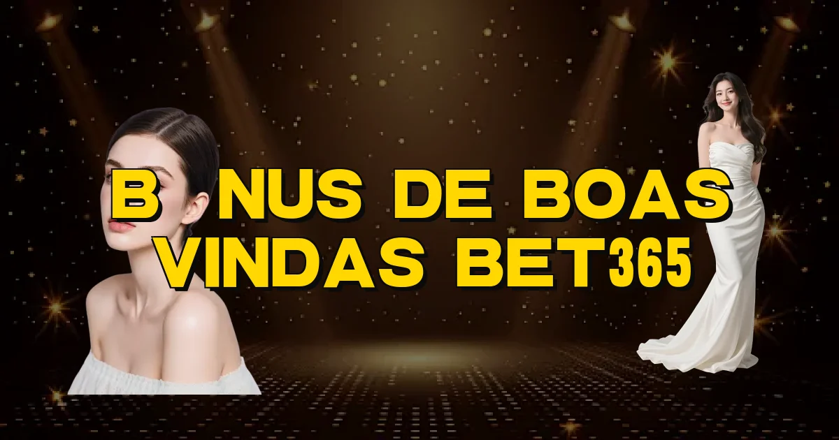 Bônus De Boas Vindas Bet365 Oficial