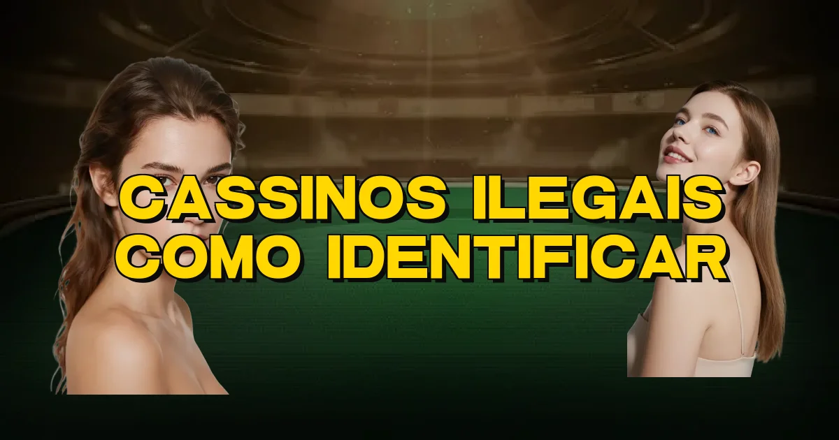 Cassinos Ilegais Como Identificar Oficial