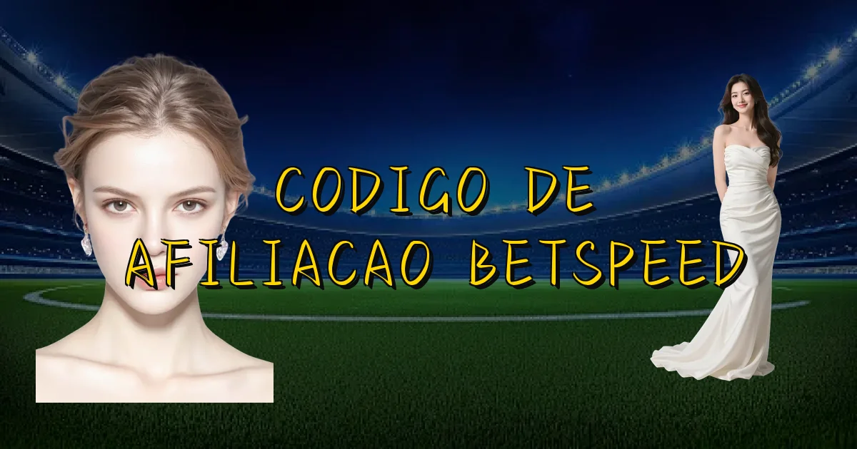 Codigo De Afiliacao Betspeed Oficial