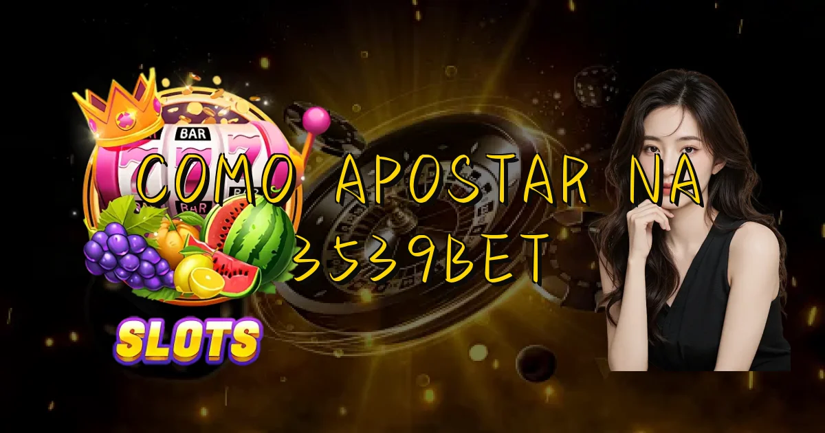 Como Apostar Na 3539Bet Oficial