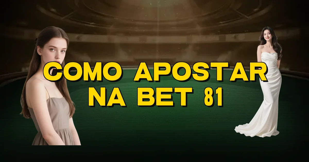 Como Apostar Na Bet 81 Oficial