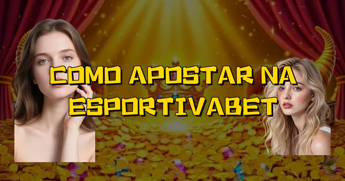 Como Apostar Na Esportivabet Oficial