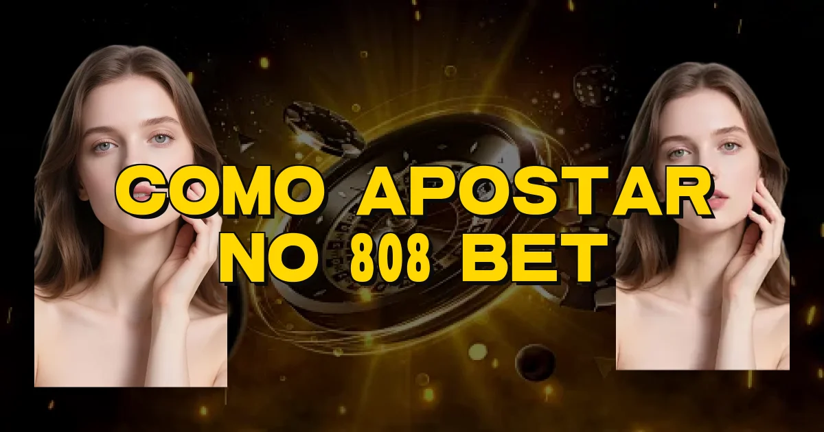 Como Apostar No 808 Bet Oficial