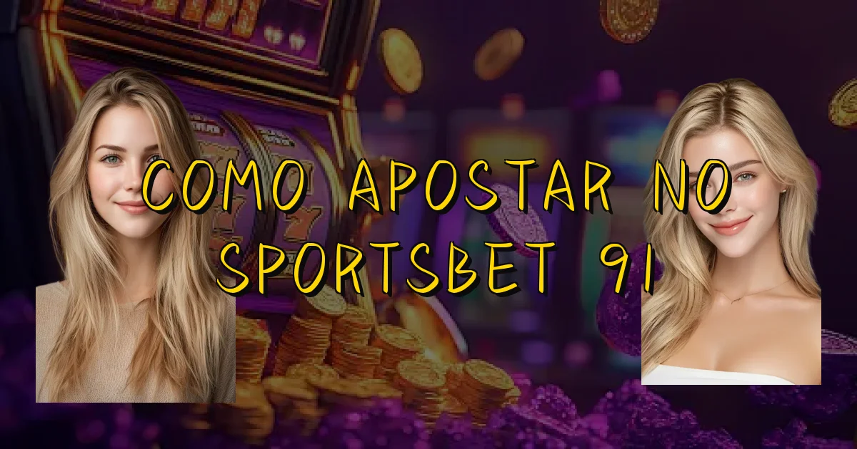 Como Apostar No Sportsbet 91 Oficial