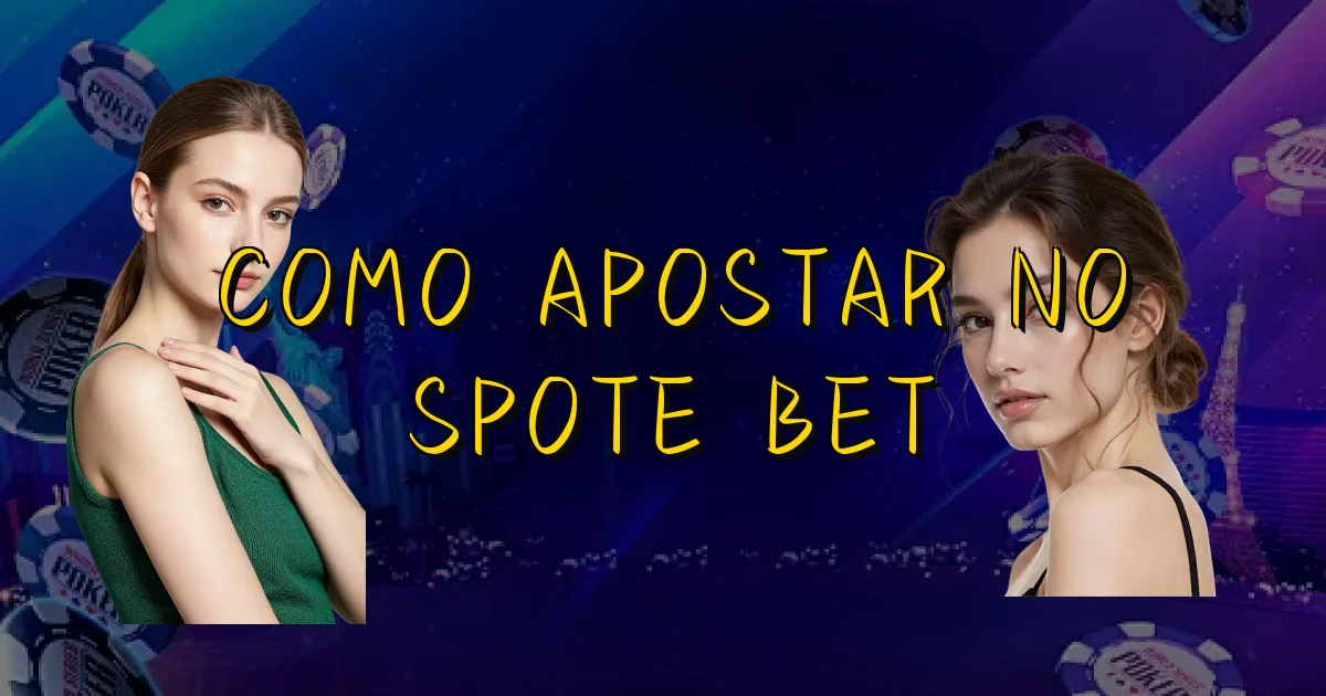 Como Apostar No Spote Bet Oficial