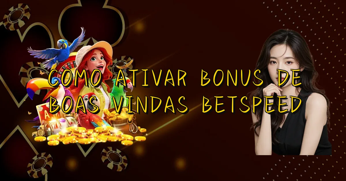 Como Ativar Bonus De Boas Vindas Betspeed Oficial