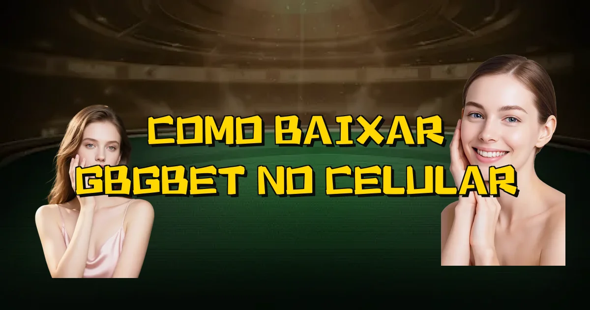 Como Baixar Gbgbet No Celular Oficial