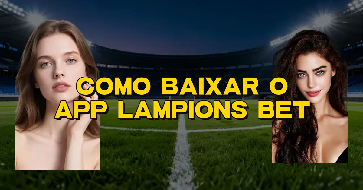 Como Baixar O App Lampions Bet Oficial