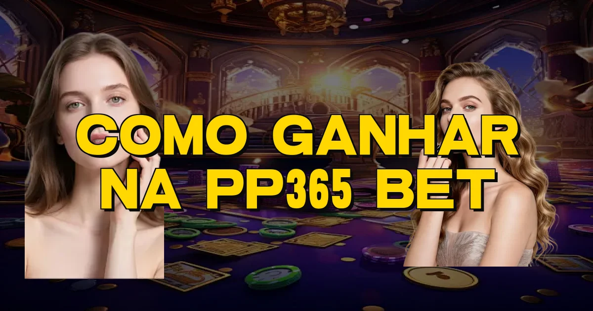 Como Ganhar Na Pp365 Bet Oficial