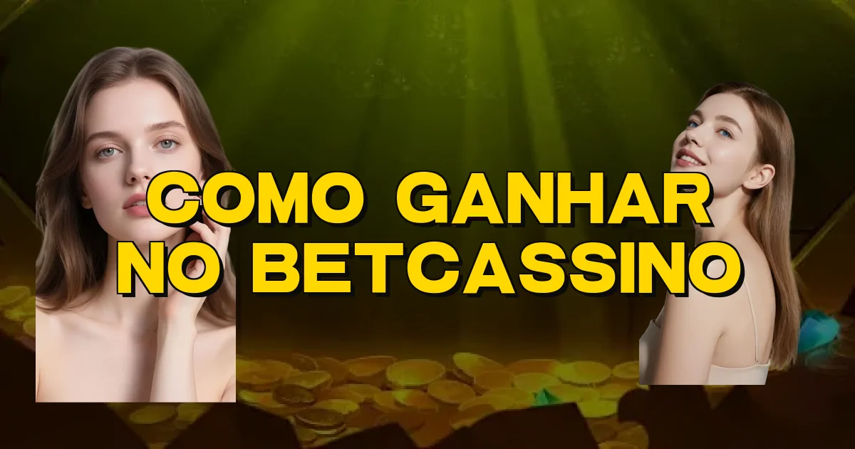 Como Ganhar No Betcassino Oficial