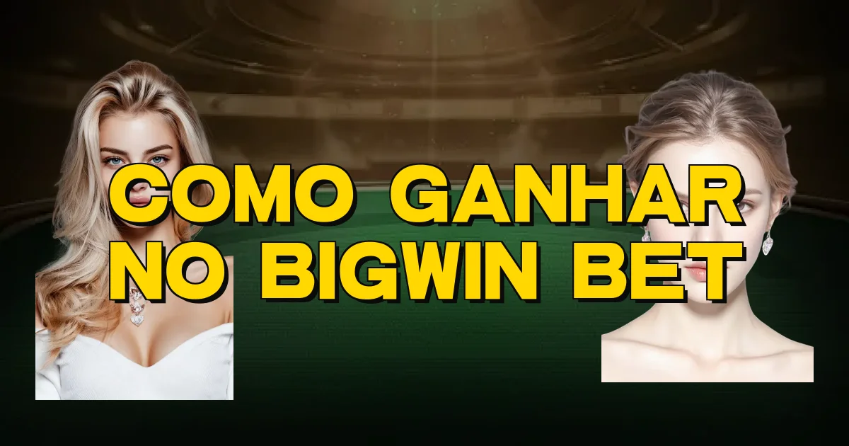 Como Ganhar No Bigwin Bet Oficial