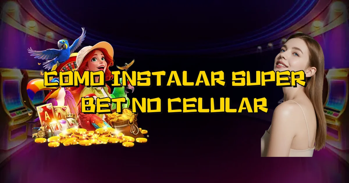 Como Instalar Super Bet No Celular Oficial