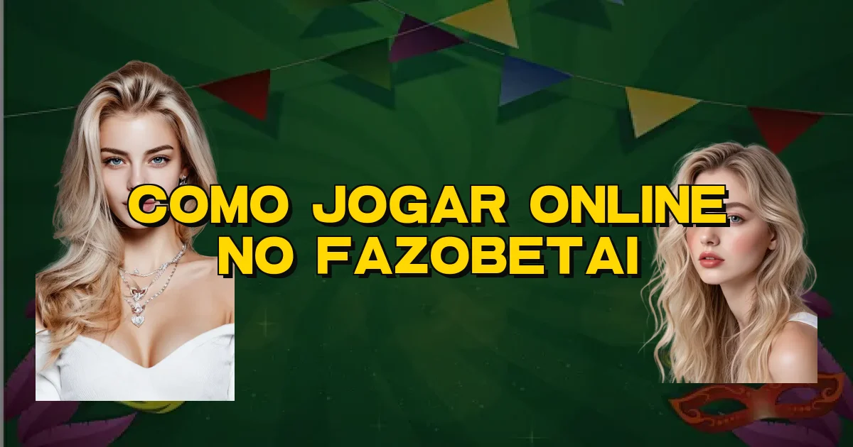 Como Jogar Online No Fazobetai Oficial