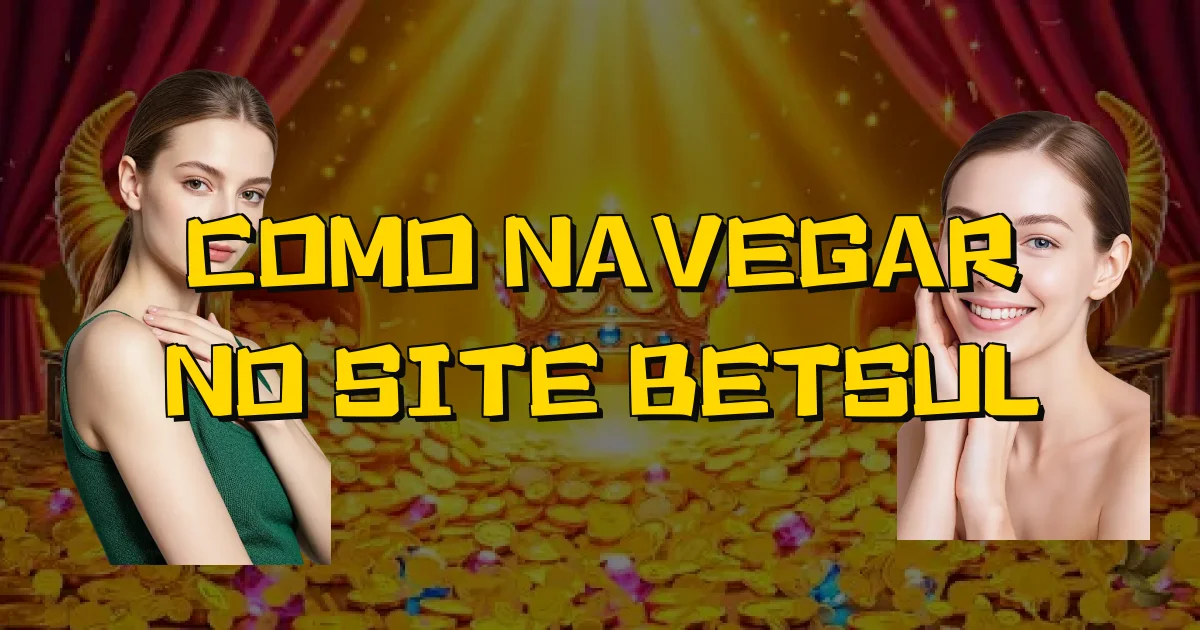Como Navegar No Site Betsul Oficial