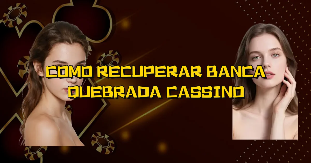 Como Recuperar Banca Quebrada Cassino Oficial
