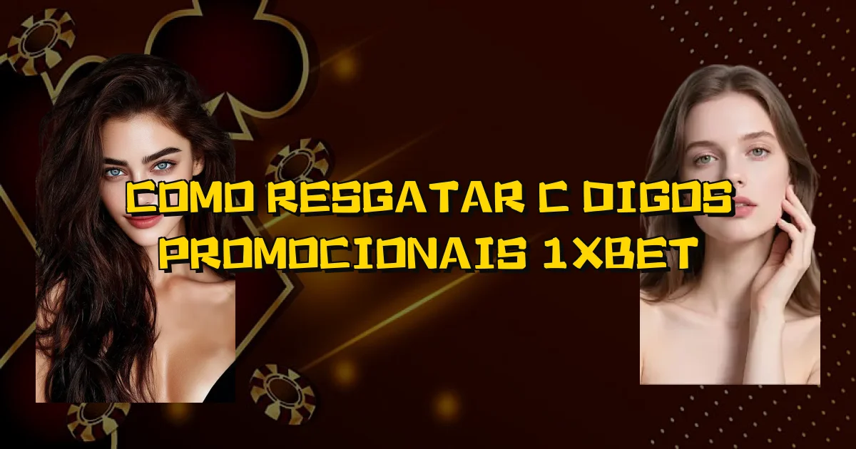 Como Resgatar Códigos Promocionais 1Xbet Oficial