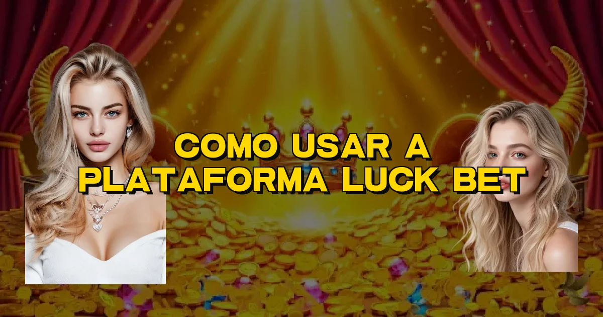 Como Usar A Plataforma Luck Bet Oficial