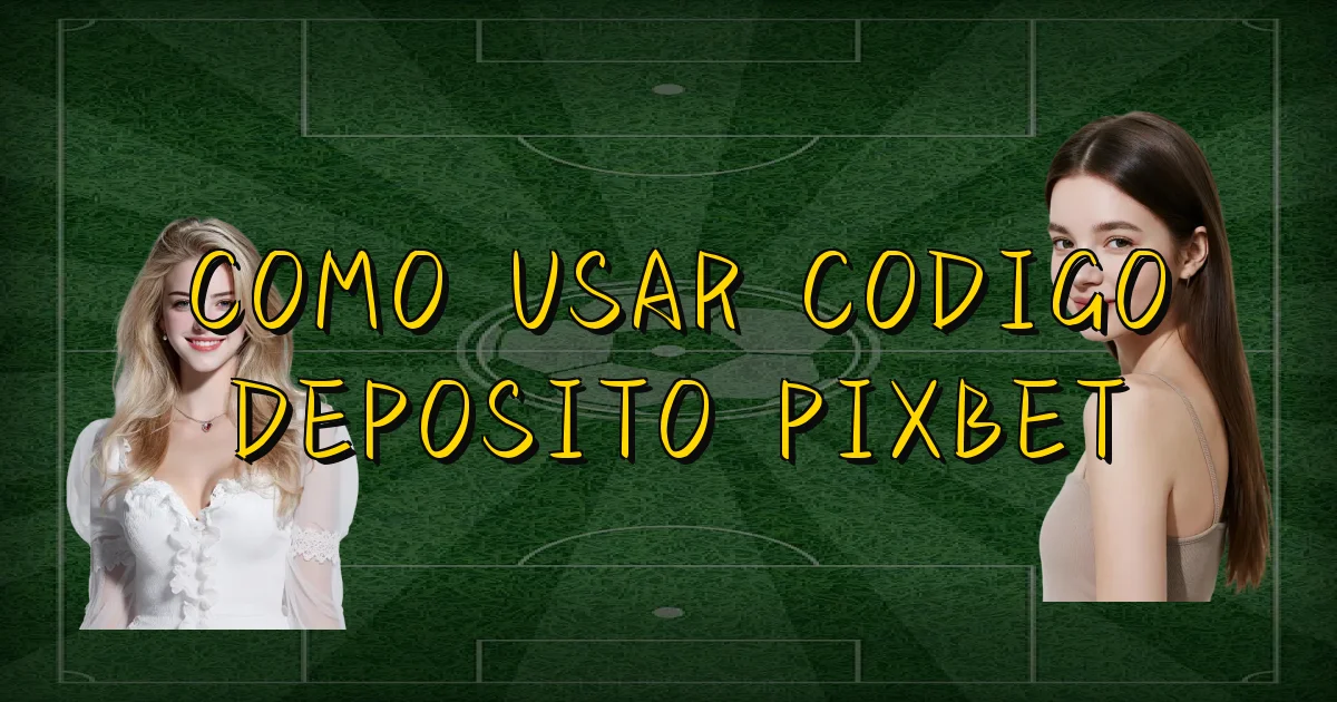 Como Usar Codigo Deposito Pixbet Oficial