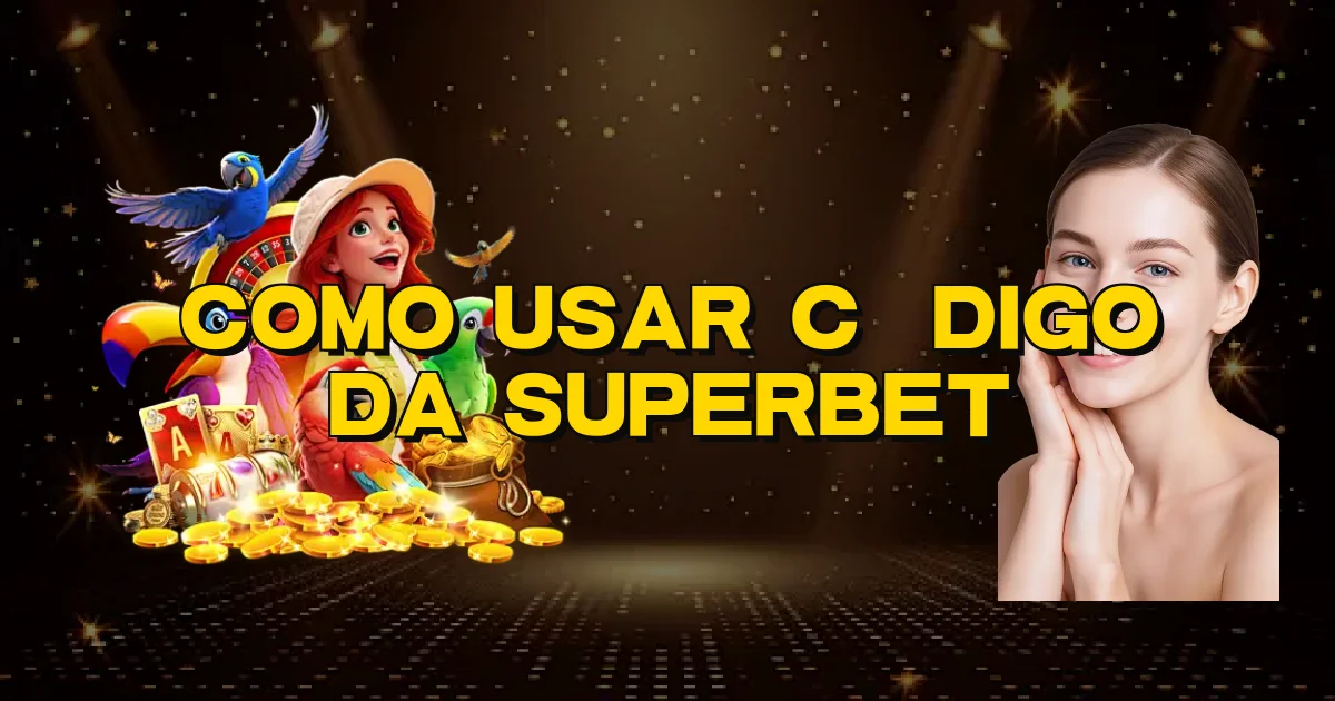 Como Usar Código Da Superbet Oficial