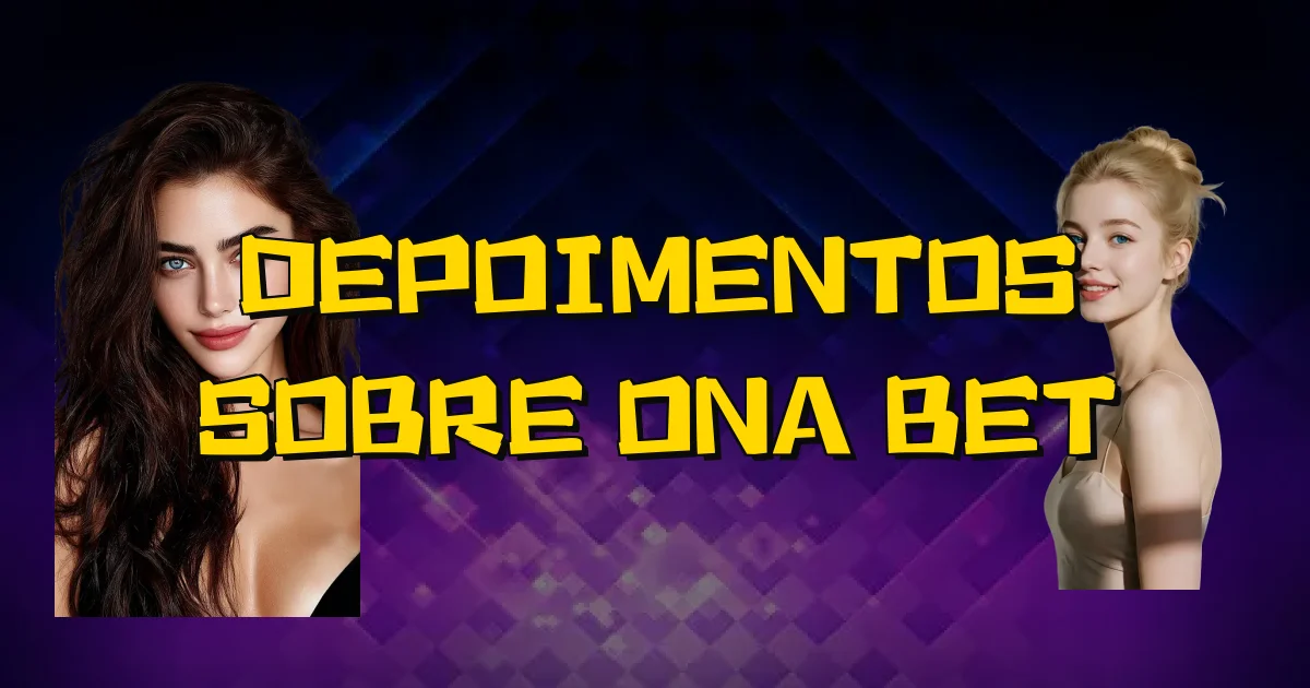 Depoimentos Sobre Ona Bet Oficial