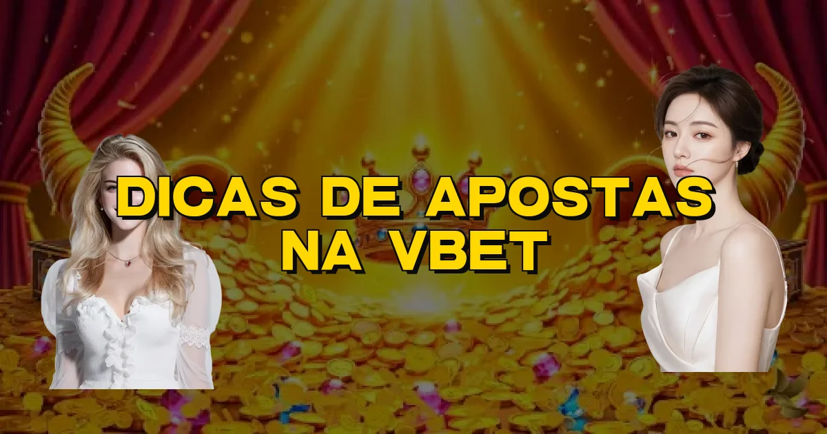 Dicas De Apostas Na Vbet Oficial