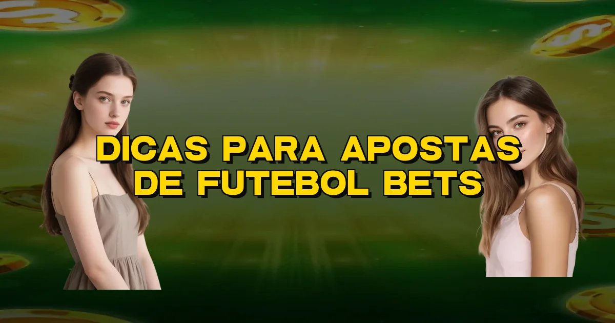 Dicas Para Apostas De Futebol Bets Oficial