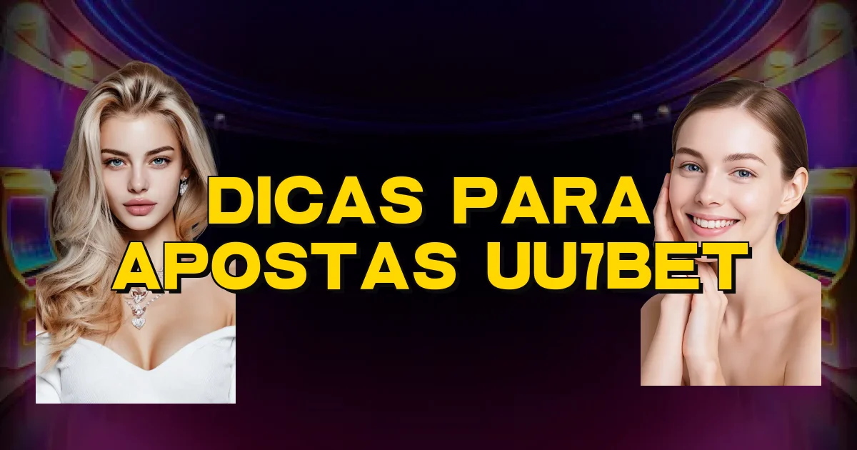 Dicas Para Apostas Uu7Bet Oficial