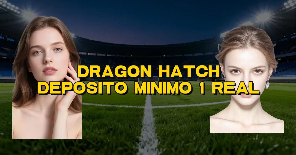 Dragon Hatch Deposito Minimo 1 Real Oficial