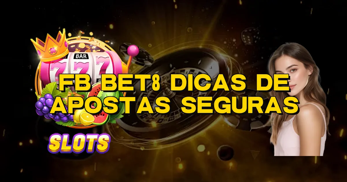Fb Bet8 Dicas De Apostas Seguras Oficial