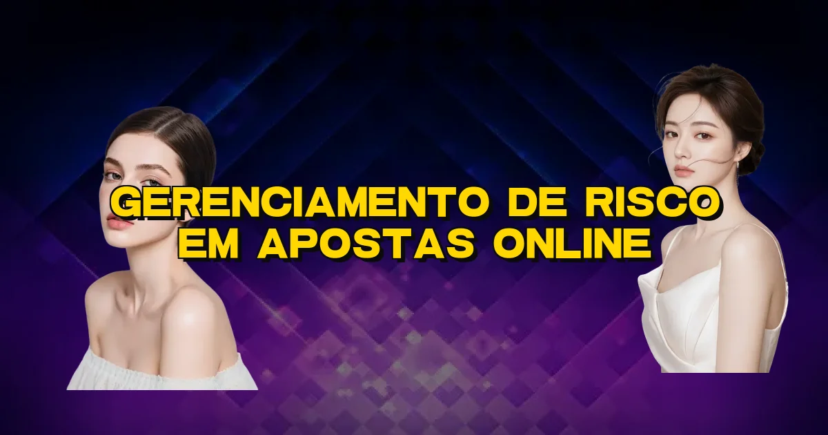 Gerenciamento De Risco Em Apostas Online Oficial