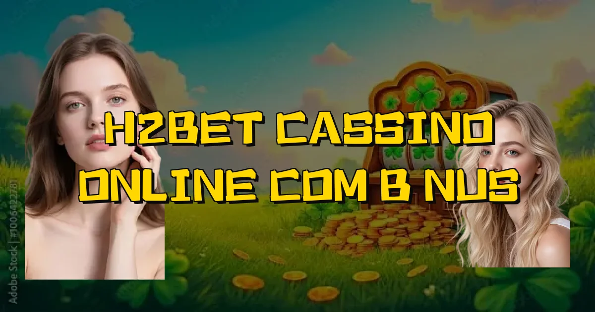 H2Bet Cassino Online Com Bônus Oficial