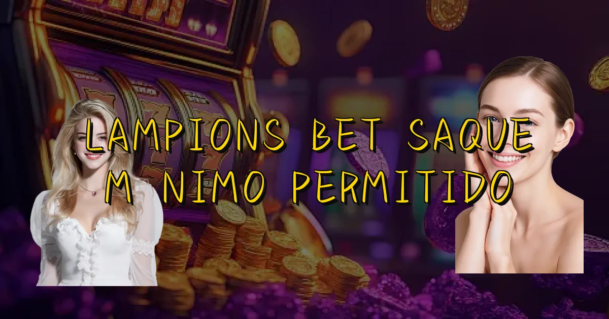 Lampions Bet Saque Mínimo Permitido Oficial