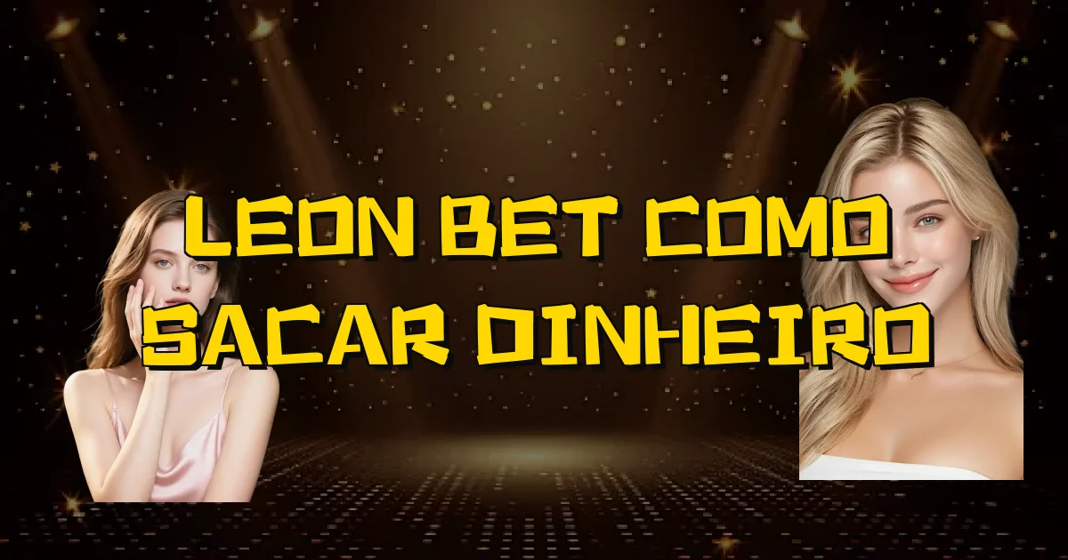 Leon Bet Como Sacar Dinheiro Oficial