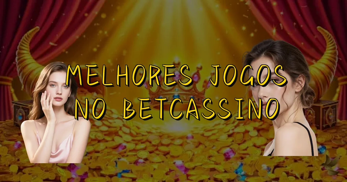 Melhores Jogos No Betcassino Oficial