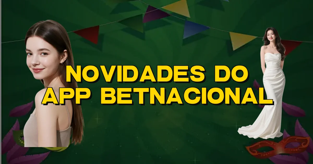 Novidades Do App Betnacional Oficial