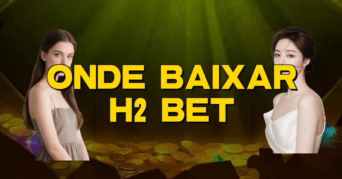 Onde Baixar H2 Bet Oficial