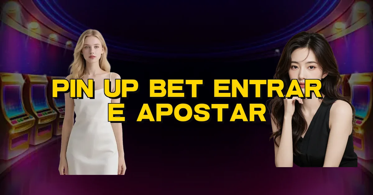 Pin Up Bet Entrar E Apostar Oficial